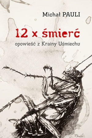 12 x śmierć. Opowieść z Krainy Uśmiechu – Michał Pauli