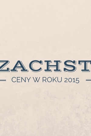 Ceny w Kazachstanie – ile wydaliśmy na miesięczną podróż