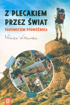 Z plecakiem przez świat. Vademecum podróżnika – Monika Witkowska