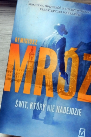 ,,Świt, który nie nadejdzie” Remigiusz Mróz