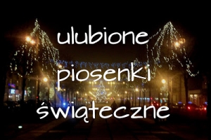 Blogmas: dzień 3. - ulubione piosenki świąteczne. :)