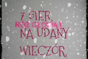 Blogmas: dzień 17. - 7 gier na udany wieczór.