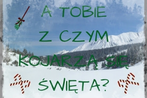 Blogmas: dzień 20. - a Tobie z czym kojarzą się Święta?